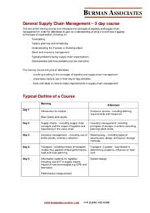 BURMAN ASSOCIATES General Supply Chain Management – 5 day course The aim of the training course is to introduce the concepts of logistics and supply chain management in order for attendees to gain an understanding of w