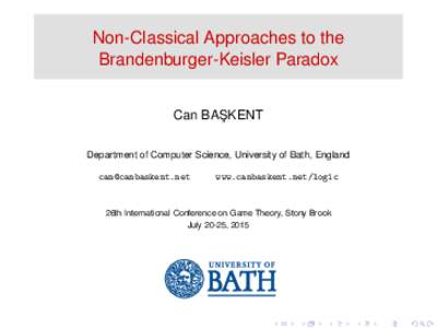 Non-Classical Approaches to the Brandenburger-Keisler Paradox Can BAS ¸ KENT Department of Computer Science, University of Bath, England 