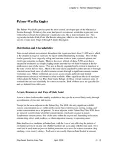 Chapter 3: Palmer-Wasilla Region  Palmer-Wasilla Region The Palmer-Wasilla Region occupies the more central, developed part of the MatanuskaSusitna Borough. Relatively few state land parcels are situated within this regi