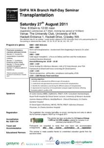 SHPA WA Branch Half-Day Seminar  Transplantation Saturday 27th August 2011 Time: 8:00am to 12:00 noon (registration commences at 7.30am, morning tea served at 10:00am)