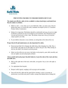 PREVENTING INJURIES TO CHILDREN RIDING BICYCLES The single most effective safety device available to reduce head injury and death from bicycle crashes is a helmet.   