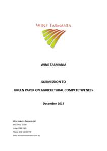 WINE TASMANIA  SUBMISSION TO GREEN PAPER ON AGRICULTURAL COMPETETIVENESS  December 2014