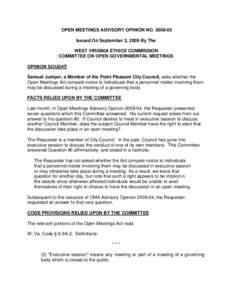 OPEN MEETINGS ADVISORY OPINION NO[removed]Issued On September 3, 2009 By The WEST VIRGINIA ETHICS COMMISSION COMMITTEE ON OPEN GOVERNMENTAL MEETINGS OPINION SOUGHT Samuel Juniper, a Member of the Point Pleasant City Cou