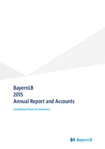 BayernLB 2015 Annual Report and Accounts Consolidated financial statements  BayernLB Group at a glance