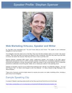 Speaker Profile: Stephan Spencer  Web Marketing Virtuoso, Speaker and Writer As Yogi Bera once purportedly said: “You don’t know what you don’t know”. This applies to your conference delegates as much as anyone. 