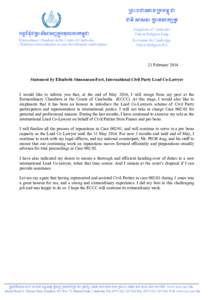 21 February 2014 Statement by Elisabeth Simonneau-Fort, International Civil Party Lead Co-Lawyer I would like to inform you that, at the end of May 2014, I will resign from my post at the Extraordinary Chambers in the Co