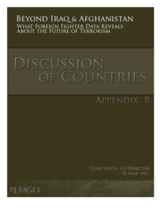 BEYOND IRAQ AND AFGHANISTAN  APPENDIX B: DISCUSSION OF COUNTRIES This study examines the data from each foreign fighter producing country individually looking at fighter motivations for foreign travel and their financia