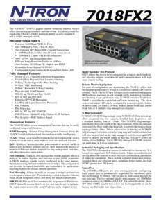 THE INDUSTRIAL NETWORK COMPANY The N-TRON® 7018FX2 gigabit capable Industrial Ethernet Switch offers outstanding performance and ease of use. It is ideally suited for connecting Ethernet enabled industrial and/or securi