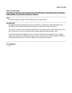 March 30, 2012 ITEM[removed]C0312 Amendment to Previously Approved Board Item[removed]R0112: New Stadium Lights, Washington Grizzly Stadium: The University of Montana - Missoula THAT The Board of Regents amends ITEM 15