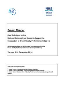 Breast Cancer Data Definitions for the National Minimum Core Dataset to Support the Introduction of Breast Quality Performance Indicators Definitions developed by ISD Scotland in collaboration with the Breast Quality Per