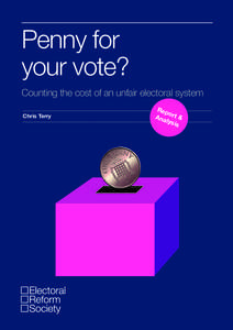 Penny for your vote? Counting the cost of an unfair electoral system Chris Terry  Rep