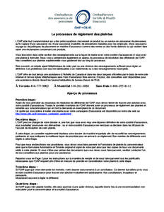 Le processus de règlement des plaintes L’OAP aide tout consommateur qui a des préoccupations concernant un produit ou un service en assurance de personnes, qu’il s’agisse d’une assurance vie, d’une assurance 