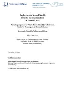 Exploring the Second World: Socialist Internationalism in the Cold War Workshop organised by Patryk Babiracki and Jan C. Behrends, Centre for Contemporary History, Potsdam Generously funded by VolkswagenStiftung