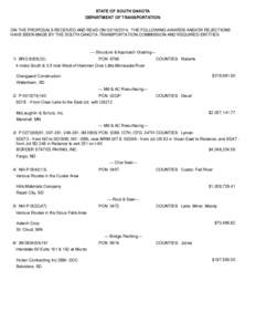 STATE OF SOUTH DAKOTA DEP AR TM EN T OF TR AN SP OR TATI ON ON THE PROPOSALS RECEIVED AND READ ON[removed], THE FOLLOWING AWARDS AND/OR REJECTIONS HAVE B EEN M ADE B Y THE SOU TH DAK OTA TRANSPORTATION COM M ISSION AND