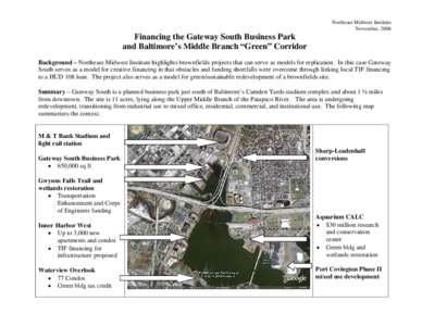 Northeast Midwest Institute November, 2006 Financing the Gateway South Business Park and Baltimore’s Middle Branch “Green” Corridor Background – Northeast-Midwest Institute highlights brownfields projects that ca