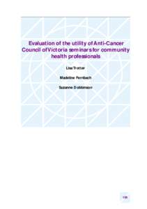 Evaluation of the utility of Anti-Cancer Council of Victoria seminars for community health professionals Lisa Trotter Madeline Fernbach Suzanne Dobbinson