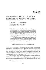 USING GALOIS LATTICES TO REPRESENT NETWORK DATA Linton C. Freeman* Douglas R. White* Galois lattices are introduced as a device to provide a general