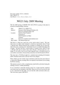 Document number: N2711 = 08-0221 Date: 2008-07-31 Jens Maurer <Jens.Maurer@gmx.net> WG21 July 2009 Meeting The July 2009 meeting of ISO/IEC JTC1 SC22 WG21 is going to take place in