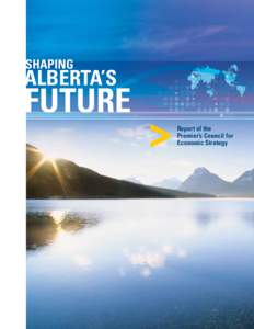 Shaping  Alberta’s Future Report of the