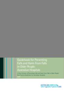 Guidebook for Preventing Falls and Harm From Falls in Older People: Australian Hospitals A Short Version of Preventing Falls and Harm From Falls in Older People: Best Practice Guidelines for Australian Hospitals