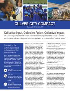 CULVER CITY COMPACT Success for All Takes Us All! Collective Input, Collective Action, Collective Impact The Culver City Compact enlists our rich and diverse community stakeholders around a common goal: engaging, relevan