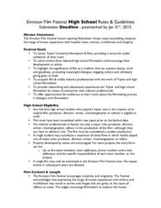 Envision Film Festival High School Rules & Guidelines Submission Deadline - postmarked by Jan 31st, 2015 Mission Statement The Envision Film Festival honors aspiring filmmakers whose visual storytelling explores the rang