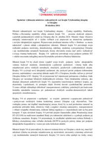 Spoločné vyhlásenie ministrov zahraničných vecí krajín Vyšehradskej skupiny k Ukrajine 30 októbra 2014 Ministri zahraničných vecí krajín Vyšehradskej skupiny – Českej republiky, Maďarska, Poľska a Slov