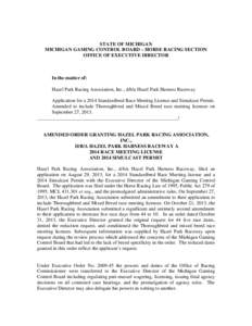 STATE OF MICHIGAN MICHIGAN GAMING CONTROL BOARD – HORSE RACING SECTION OFFICE OF EXECUTIVE DIRECTOR In the matter of: Hazel Park Racing Association, Inc., d/b/a Hazel Park Harness Raceway