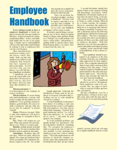 Employee Handbook Every business needs to have a employee handbook to build employee morale and increase employee efficiency. It does not need to be a large, complicated affair—in fact, your handbook might only be one 