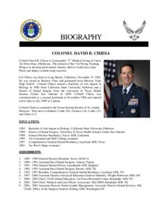 UNITED STATES FORCE  COLONEL DAVID B. CHIESA Colonel David B. Chiesa is Commander, 71st Medical Group at Vance Air Force Base, Oklahoma. The mission of the 71st Flying Training Wing is to develop professional Airmen, del