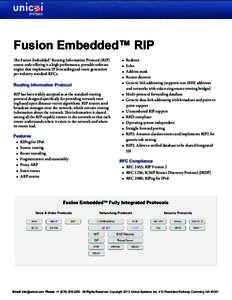 Fusion Embedded™ RIP The Fusion Embedded™ Routing Information Protocol (RIP) source code offering is a high performance, portable software engine that implements IP forwarding and route generation per industry standa