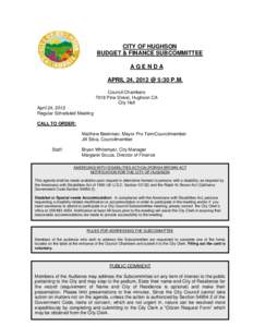 CITY OF HUGHSON BUDGET & FINANCE SUBCOMMITTEE AGENDA APRIL 24, 2012 @ 5:30 P.M. Council Chambers 7018 Pine Street, Hughson CA