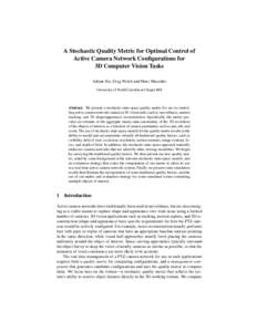 A Stochastic Quality Metric for Optimal Control of Active Camera Network Configurations for 3D Computer Vision Tasks Adrian Ilie, Greg Welch and Marc Macenko University of North Carolina at Chapel Hill