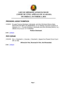 LIST OF OPINIONS ANNOUNCED BY COURT OF CIVIL APPEALS OF ALABAMA ON FRIDAY, OCTOBER 3, 2014 PRESIDING JUDGE THOMPSON[removed]Ex parte Tommie Strickland, individually, and d/b/a Strickland Motors Sales. PETITION FOR WRIT O