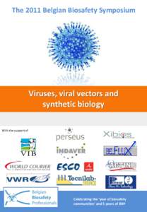 The 2011 Belgian Biosafety Symposium  Viruses, viral vectors and synthetic biology Provinciehuis, Leuven
