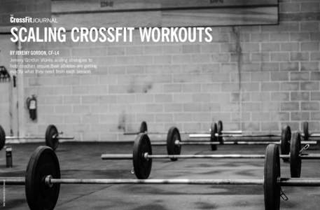 SCALING CROSSFIT WORKOUTS BY JEREMY GORDON, CF-L4 Mike Warkentin/CrossFit Journal  Jeremy Gordon shares scaling strategies to
