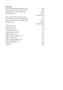 Biblioteket: Aflevering efter afleveringsdatoen, voksne Aflevering efter 14 dages overtid, voksne Aflevering efter 2 mdr. overtid, voksne Erstatning, voksne Aflevering efter afleveringsdatoen, børn