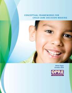 Conceptual Frameworks for Child Care Decision-Making, White Paper, October 2010