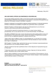 MEDIA RELEASE Wednesday, 5 May 2010 AMA AND RANZCO OPPOSE CHLORAMPHENICOL RESCHEDULING The Australian Medical Association (AMA) and the Royal Australian and New Zealand College of Ophthalmologists (RANZCO) strongly disag