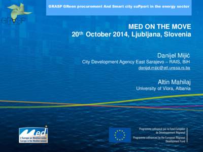 GRASP GReen procurement And Smart city suPport in the energy sector  20th MED ON THE MOVE October 2014, Ljubljana, Slovenia