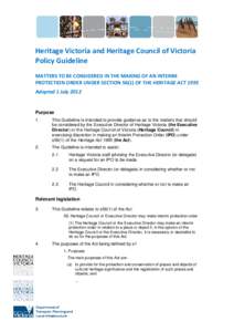 Heritage Victoria and Heritage Council of Victoria Policy Guideline MATTERS TO BE CONSIDERED IN THE MAKING OF AN INTERIM PROTECTION ORDER UNDER SECTION[removed]OF THE HERITAGE ACT 1995 Adopted 1 July 2012