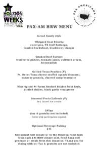 PA X-A M H RW M E N U Served Family Style W hipped Goat Ricotta sweet pea, T X Gulf Bottarga, toasted buck wheat, blackber r y v inegar Smoked Beef Tar tare