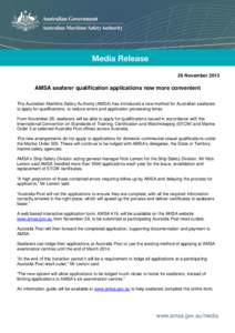 26 November[removed]AMSA seafarer qualification applications now more convenient The Australian Maritime Safety Authority (AMSA) has introduced a new method for Australian seafarers to apply for qualifications, to reduce e