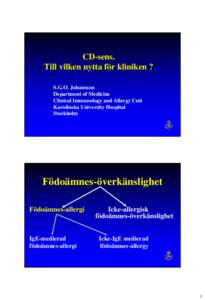 CD-sens. Till vilken nytta för kliniken ? S.G.O. Johansson Department of Medicine Clinical Immunology and Allergy Unit Karolinska University Hospital