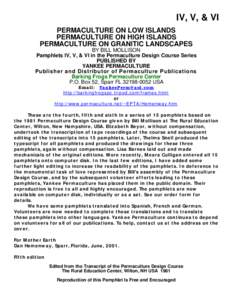 IV, V, & VI PERMACULTURE ON LOW ISLANDS PERMACULTURE ON HIGH ISLANDS PERMACULTURE ON GRANITIC LANDSCAPES BY BILL MOLLISON Pamphlets IV, V, & VI in the Permaculture Design Course Series