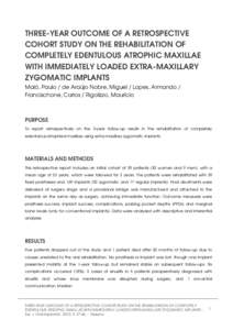 THREE-YEAR OUTCOME OF A RETROSPECTIVE COHORT STUDY ON THE REHABILITATION OF COMPLETELY EDENTULOUS ATROPHIC MAXILLAE WITH IMMEDIATELY LOADED EXTRA-MAXILLARY ZYGOMATIC IMPLANTS Maló, Paulo / de Araújo Nobre, Miguel / Lop