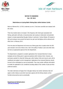 NOTICE TO MARINERS No. 2 OF 2012 Restrictions on Laying Static Fishing Gear within Harbour Limits Notice to Mariners No 1 of 2012 contained an error. It has been cancelled and replaced with this notice. There has recentl