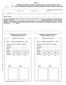 OP-7 / I PERMISO QUE OTORGAN LOS PADRES, QUIENES EJERCEN LA PATRIA POTESTAD O TUTELA, PARA LA EXPEDICION DE PASAPORTE A PERSONAS MENORES DE EDAD EN OFICINAS CONSULARES CAMPOS DE CONTROL INTERNO / USO EXCLUSIVO S.R.E.  Av