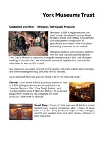 Costumed Volunteer – Kirkgate, York Castle Museum Opened in 1938, Kirkgate became the world’s finest re-created Victorian Street. Its period shops and cobbled thoroughfare have captured the imagination of generations
