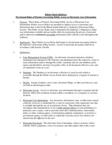 Rhode Island Judiciary Provisional Rules of Practice Governing Public Access to Electronic Case Information 1. Purpose. These Rules of Practice Governing Public Access to Electronic Case Information (Public Access Rules)